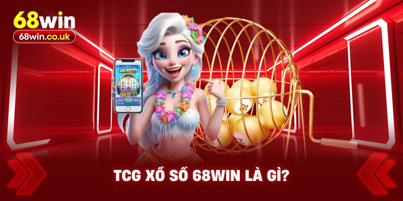 TCG Xổ Số 68WIN Là Gì?